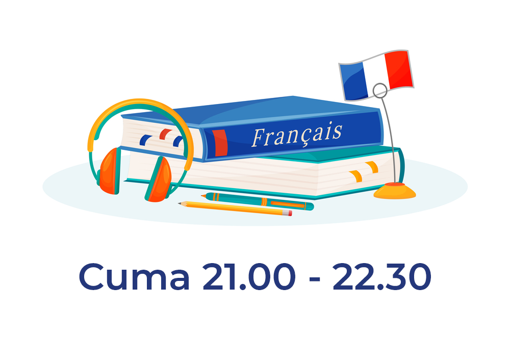 (Fransızca A1.2) Cuma | 21.00 – 22.30